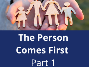 The Person Comes First – Part 1