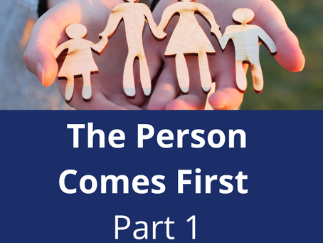 The Person Comes First – Part 1