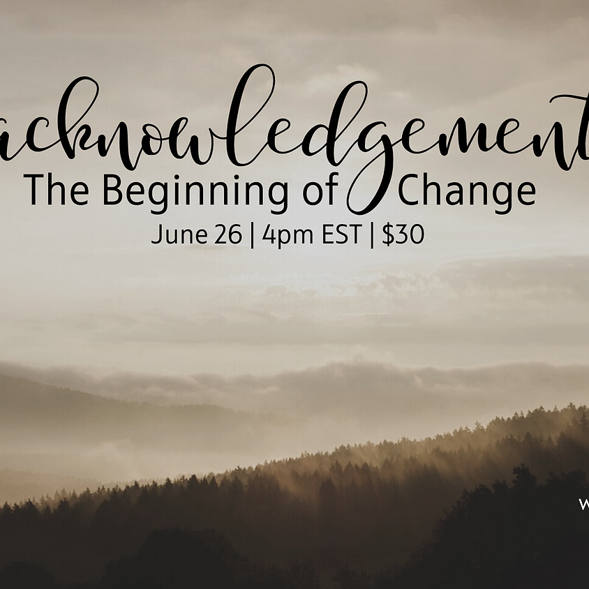 Acknowledgment: The Beginning of Change