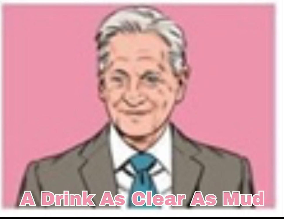 A Drink As Clear as mud