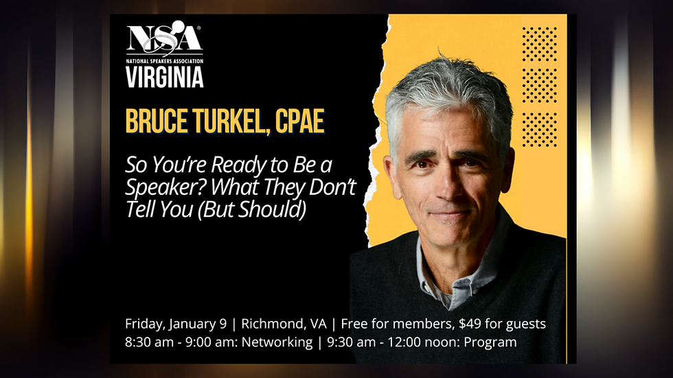Bruce Turkel, CPAE: So You're Ready to be a Speaker? What They Don't Tell You (But Should)