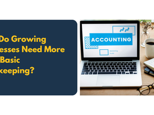 Why Do Growing Businesses Need More Than Basic Bookkeeping