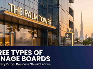 What Are the Three Types of Signage Boards in Dubai?
