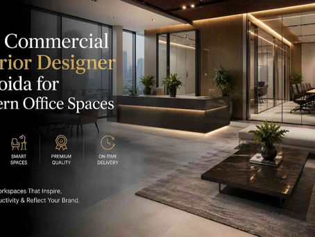 Best Commercial Interior Designer in Noida for Modern Office Spaces