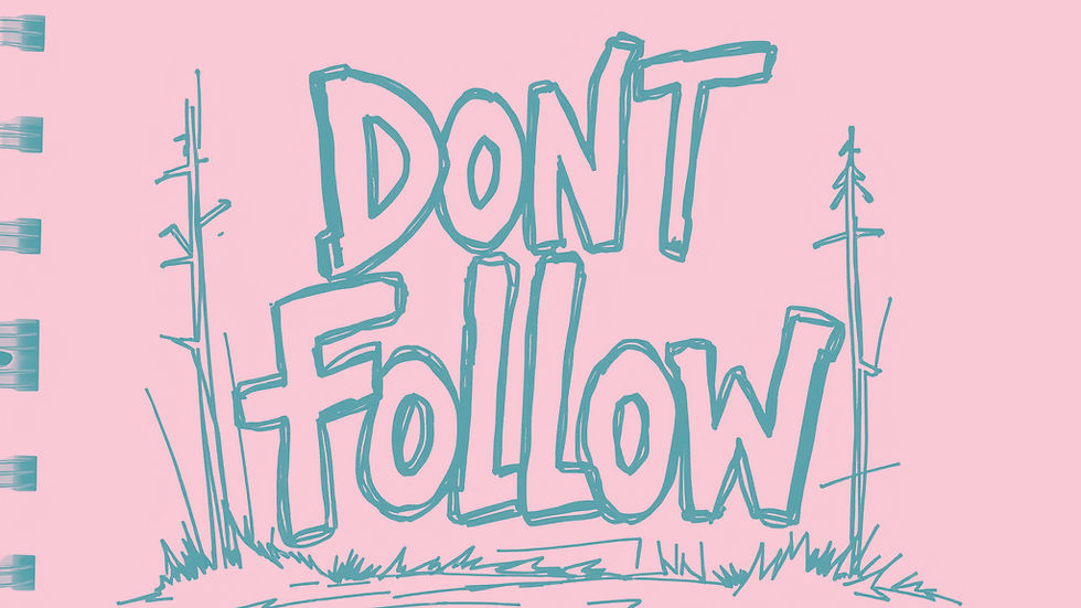 Bold text "DON'T FOLLOW" is written on a sketchpad background with simple tree drawings, conveying a sense of caution or defiance.