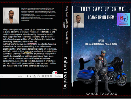 They Gave Up on Me, I Came Up on Them by Kahn Tazadaq