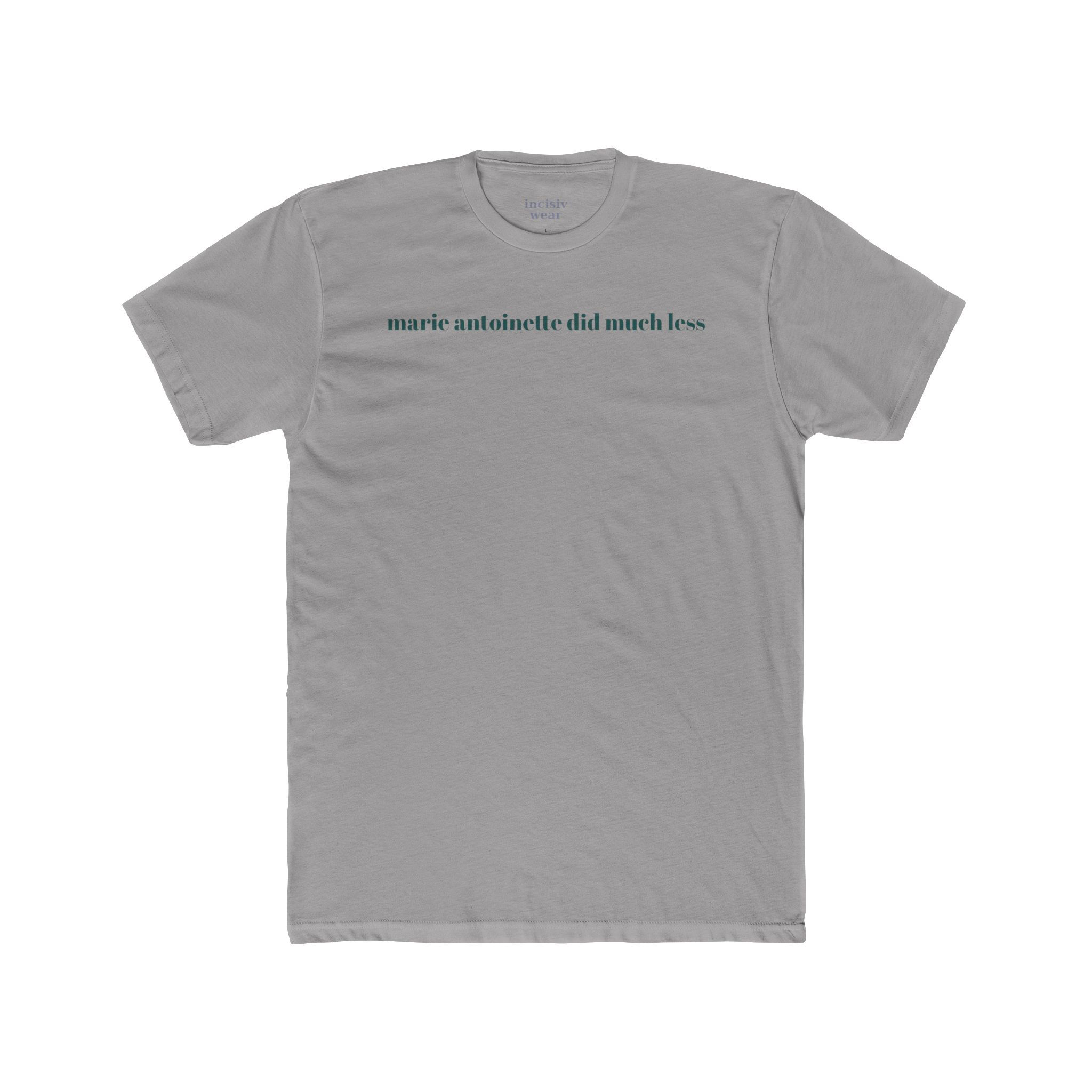 'marie antoinette did much less' unigender luxe premium tee