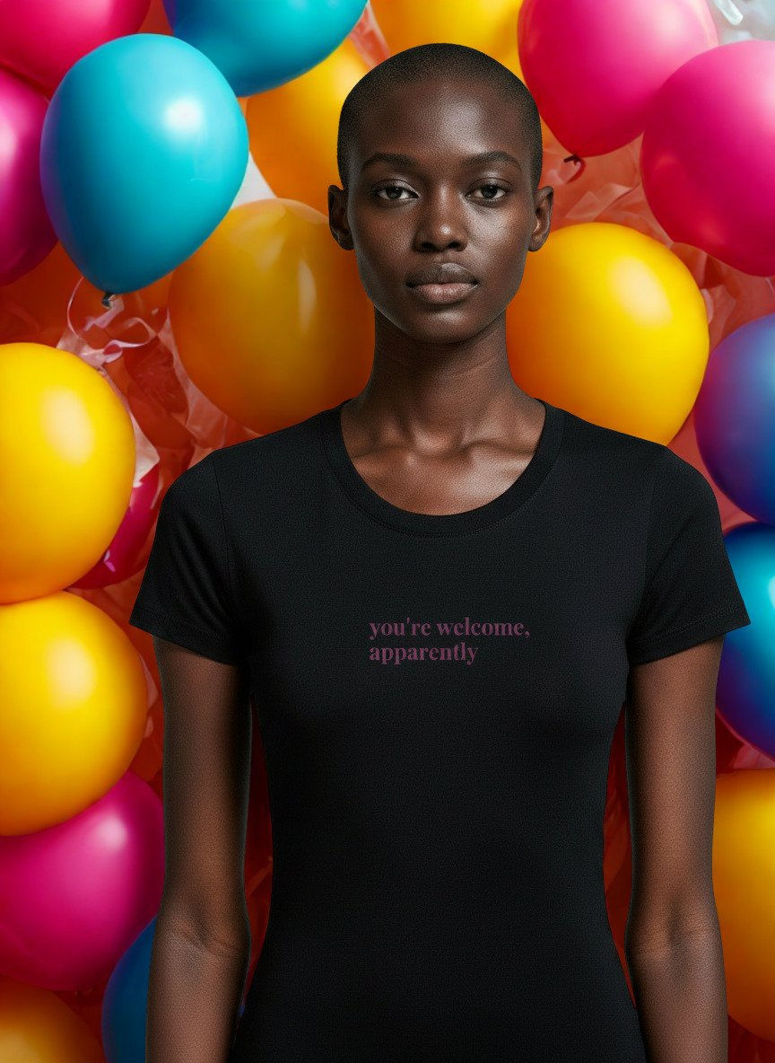 'you're welcome, apparently'  women’s soft lux tee