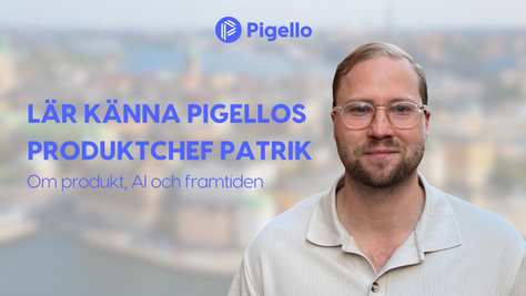 Lär känna Pigellos produktchef Patrik