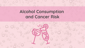 Alcohol Consumption and Cancer Risk