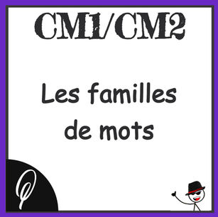 Vocabulaire CM1/CM2 : Les familles de mots
