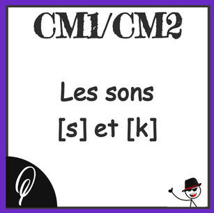Orthographe CE1/CE2 : Les sons [s] et [k]