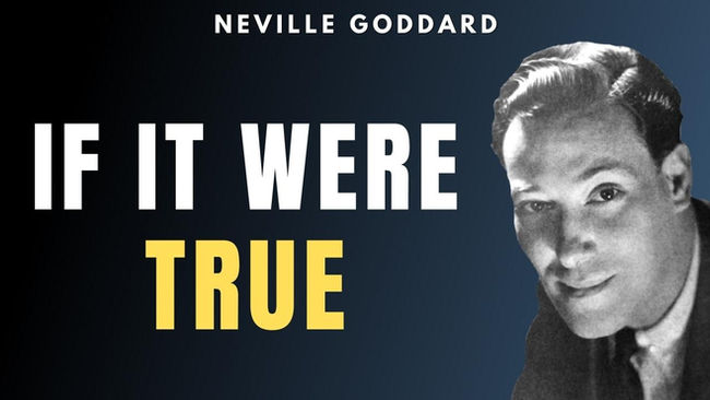 Neville Goddard - What Would It Be Like If It Were True (Listen Every Day!)