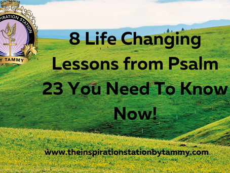 8 Life Changing Lessons from Psalm 23 You Need To Know Now!