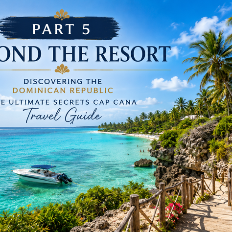 The Ultimate Secrets Cap Cana Travel Guide (2026): Part 2