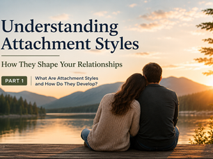 Understanding Attachment Styles: How They Shape Your Relationships