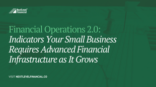 Financial Operations 2.0: Indicators Your Small Business Requires Advanced Financial Infrastructure as It Grows