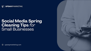 Social Media Spring Cleaning Tips for Small Businesses