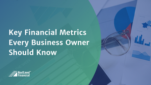 Key Financial Metrics Every Business Owner Should Know
