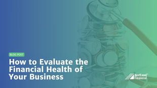 How to Evaluate the Financial Health of Your Business