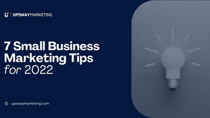 7 Small Business Marketing Tips for 2022