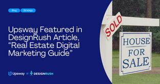 Upsway Featured in DesignRush Article, “Real Estate Digital Marketing Guide”