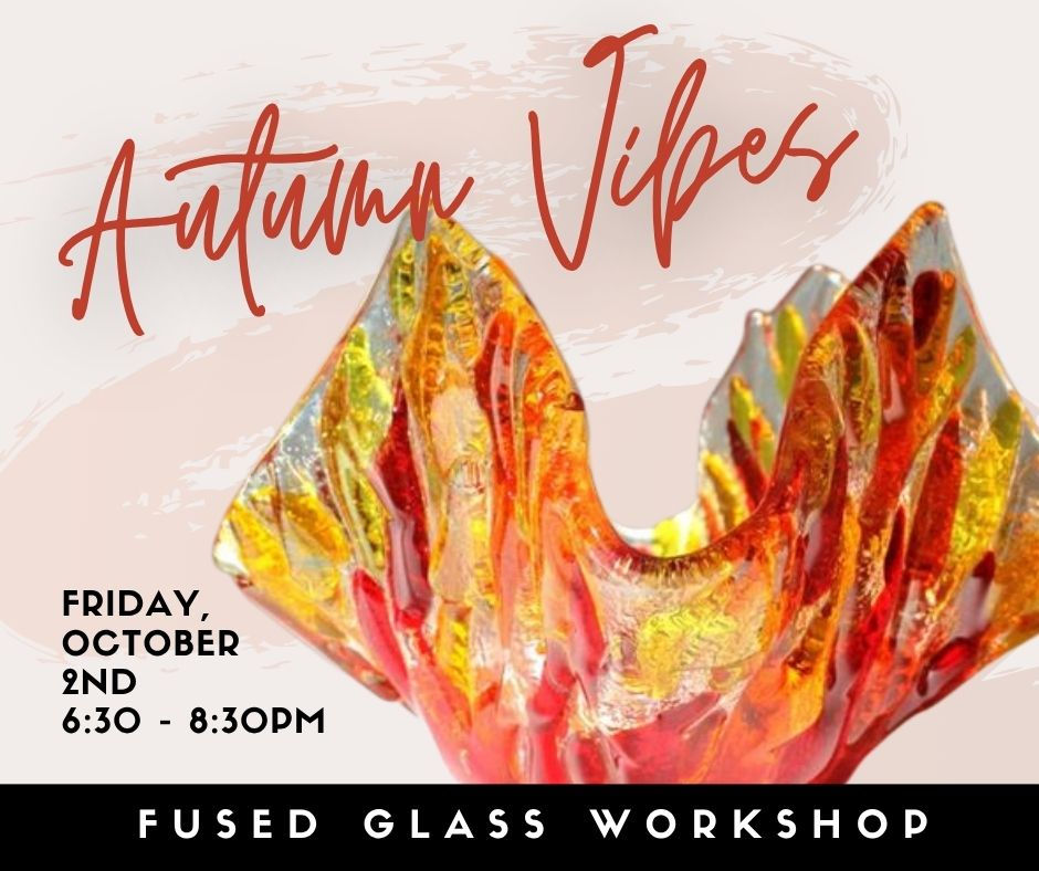 Autumn Vibes - Fused Glass 101