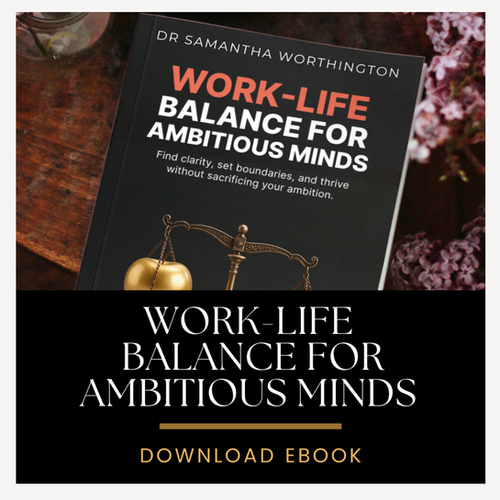 Work-Life Balance for Ambitious Minds eBook | Dr Samantha Worthington