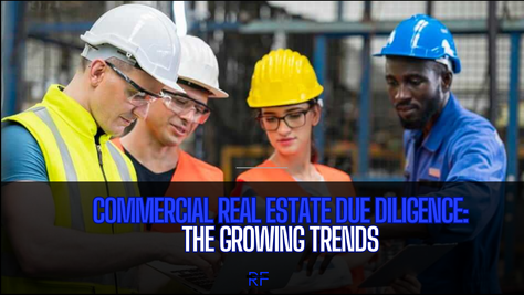 Commercial Real Estate Due Diligence: The Growing Trends