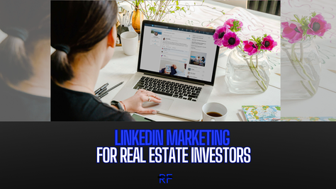 LinkedIn Marketing for Real Estate Investors