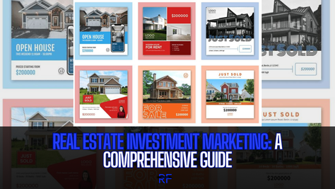 Real Estate Investment Marketing: A Comprehensive Guide