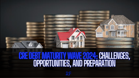 CRE Debt Maturity Wave 2024: Challenges, Opportunities, and Preparation