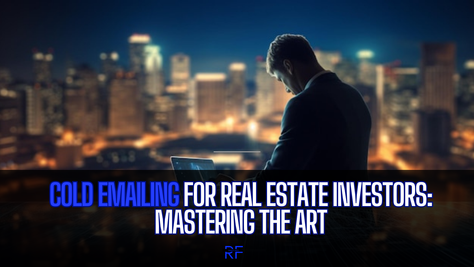 Cold Emailing for Real Estate Investors: Mastering the Art