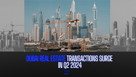 Dubai Real Estate Transactions Surge in Q2 2024