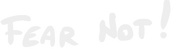 fearnot.png
