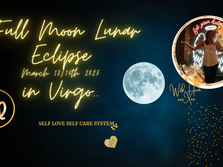 Full Moon Lunar Eclipse in Virgo ~ This is something new and unplannable.