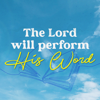 The Lord Will Perform His Word