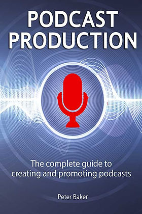 Podcast Production by Peter Baker KINDLE