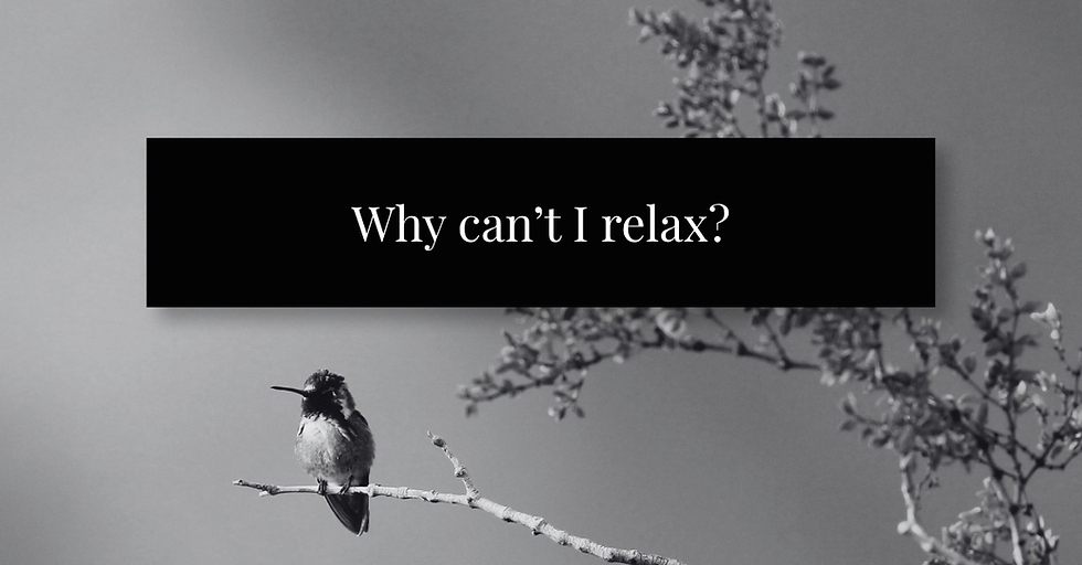 Why Can’t I Relax? Understanding Anxiety and Your Nervous System