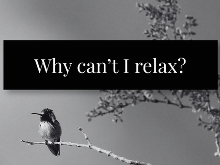 Hummingbird resting on a branch with text why can't I relax?