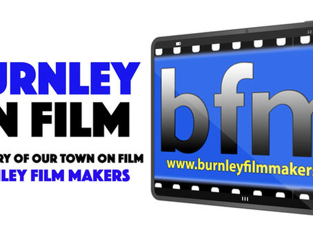 BURNLEY FILM MAKERS present 'BURNLEY ON FILM'