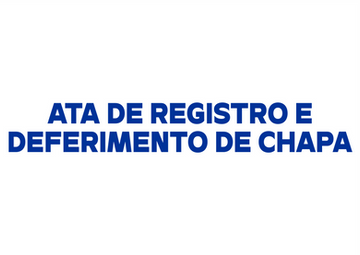 ATA DE REGISTRO E DEFERIMENTO DE CHAPA