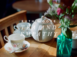 Tea and Empathy—Ruth Moore