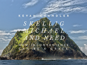 Skelling Michael and Need: How Inconvenience Can Be a Grace—Kevan Chandler