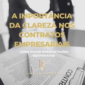 A Importância da Clareza nos Contratos Empresariais: Como Evitar Interpretações Equivocadas