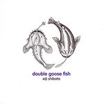 Eiji Shibata - Double Goose Fish