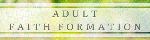 ADULT FAITH FORMATION OPEN HOUSE