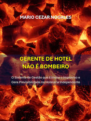 Gerente de Hotel Não É Bombeiro, guia prático de gestão para hotelaria independente.