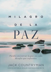 El milagro de la paz: Puedes encontrar la paz en cada desafío que enfrentes