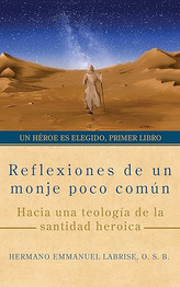 Reflexiones de un monje poco común: Hacia una teología de la santidad heroica